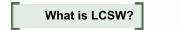 What is LCSW?