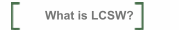 What is LCSW?